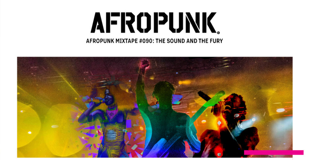AFROPUNK Mixtape 90 is here and fierce! This is ‘The Sound and The